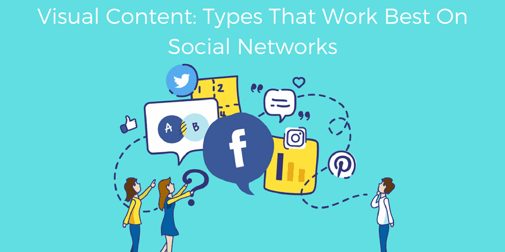 Visual Content_ Types That Work Best On Social Networks